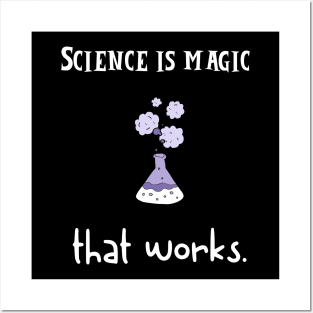 science is magic that works Posters and Art